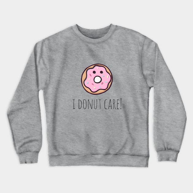 I Donut Care! Crewneck Sweatshirt by myndfart